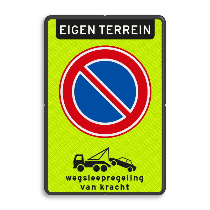 Verkeersbord eigen terrein verboden te parkeren RVV E01 + wegsleepregeling - reflecterend