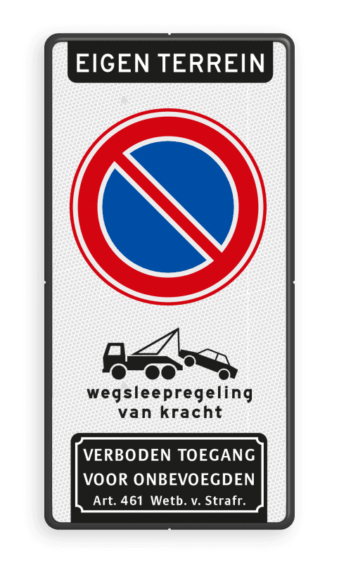 Verkeersbord parkeerverbod RVV E1 + wegsleepregeling + verboden toegang Art. 461