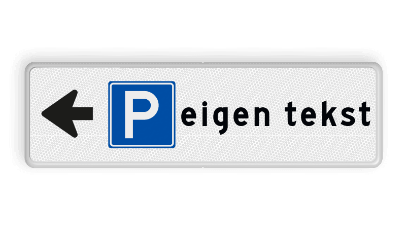 Routebord parkeren pijl links + eigen tekst - reflecterend