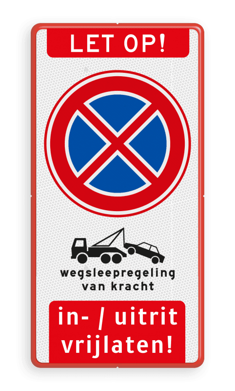Verkeersbord stilstaan verboden RVV E02 - Wegsleepregeling - Inrit/Uitrit vrijhouden