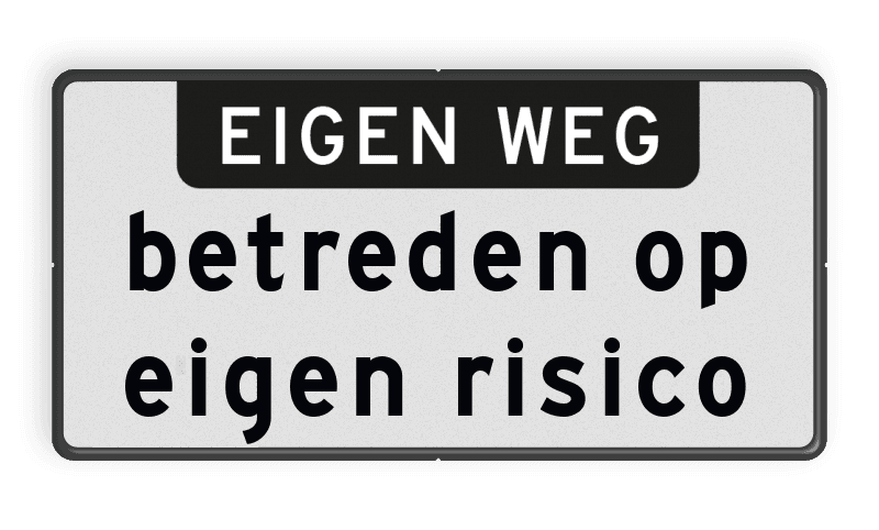 Verkeersbord eigen weg + Betreden op eigen risico