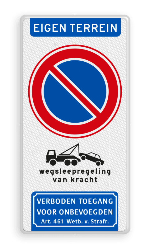 Verkeersbord verboden te parkeren - eigen terrein - wegsleepregeling - verboden toegang