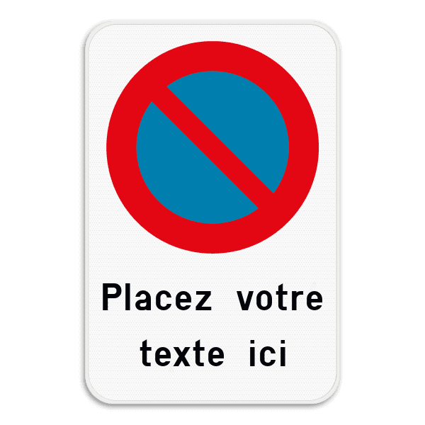 Interdiction de stationnement E1 + texte personnalisé