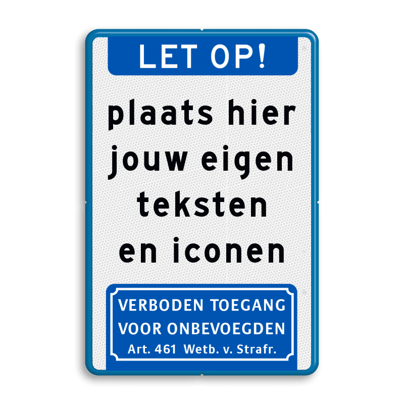 Verkeersbord eigen tekst + verboden toegang art. 461 - reflecterend