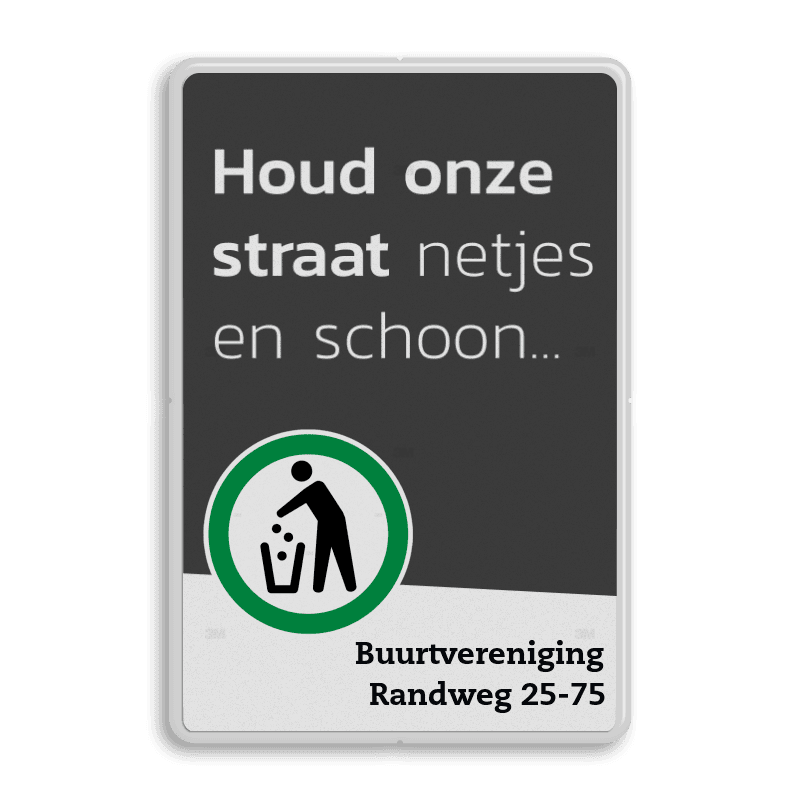 Informatiebord - Houd onze straat netjes en schoon met tekstvlak - reflecterend