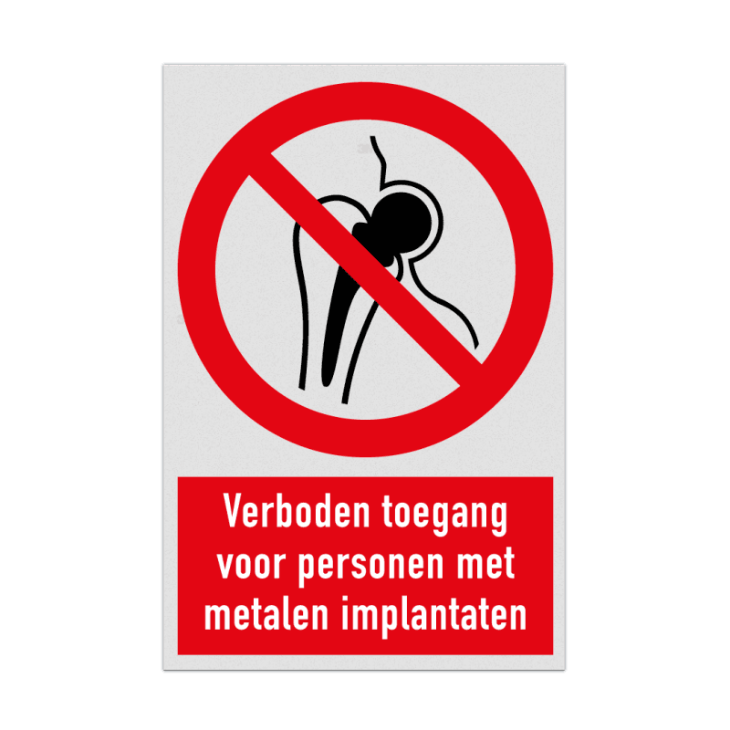 Verbodsbord met pictogram en tekst Verboden toegang voor personen met metalen implantaten