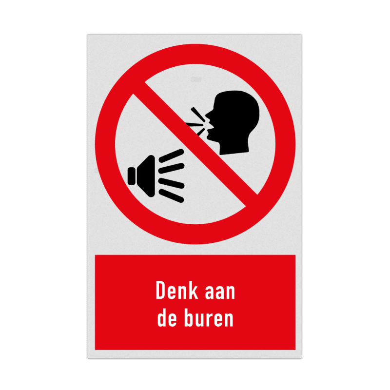 Verbodsbord met pictogram en tekst Denk aan de buren