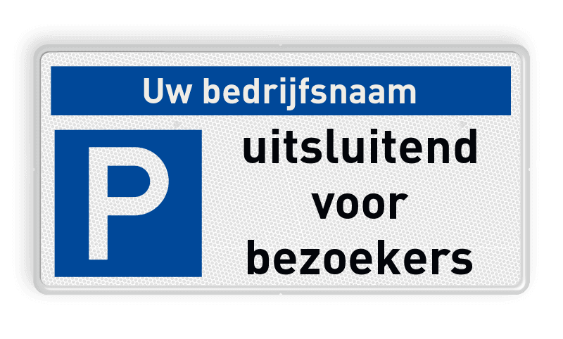 Parkeerplaatsbord - uitsluitend bezoekers + bedrijfsnaam - reflecterend