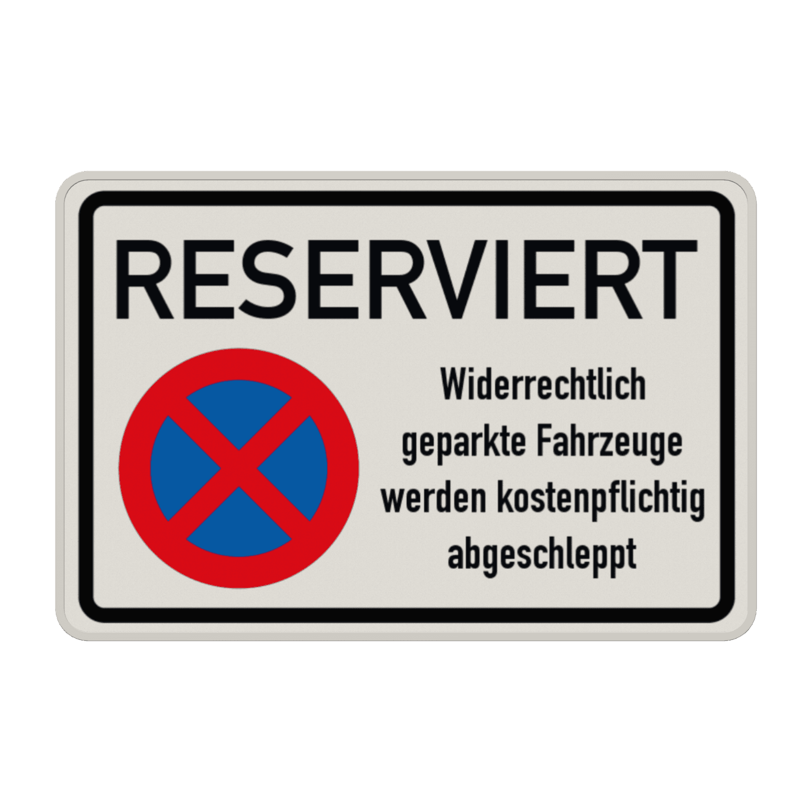 Parkverbotsschilder - RESERVIERT Widerrechtlich geparkte Fahrzeuge werden kostenpflichtig abgeschleppt