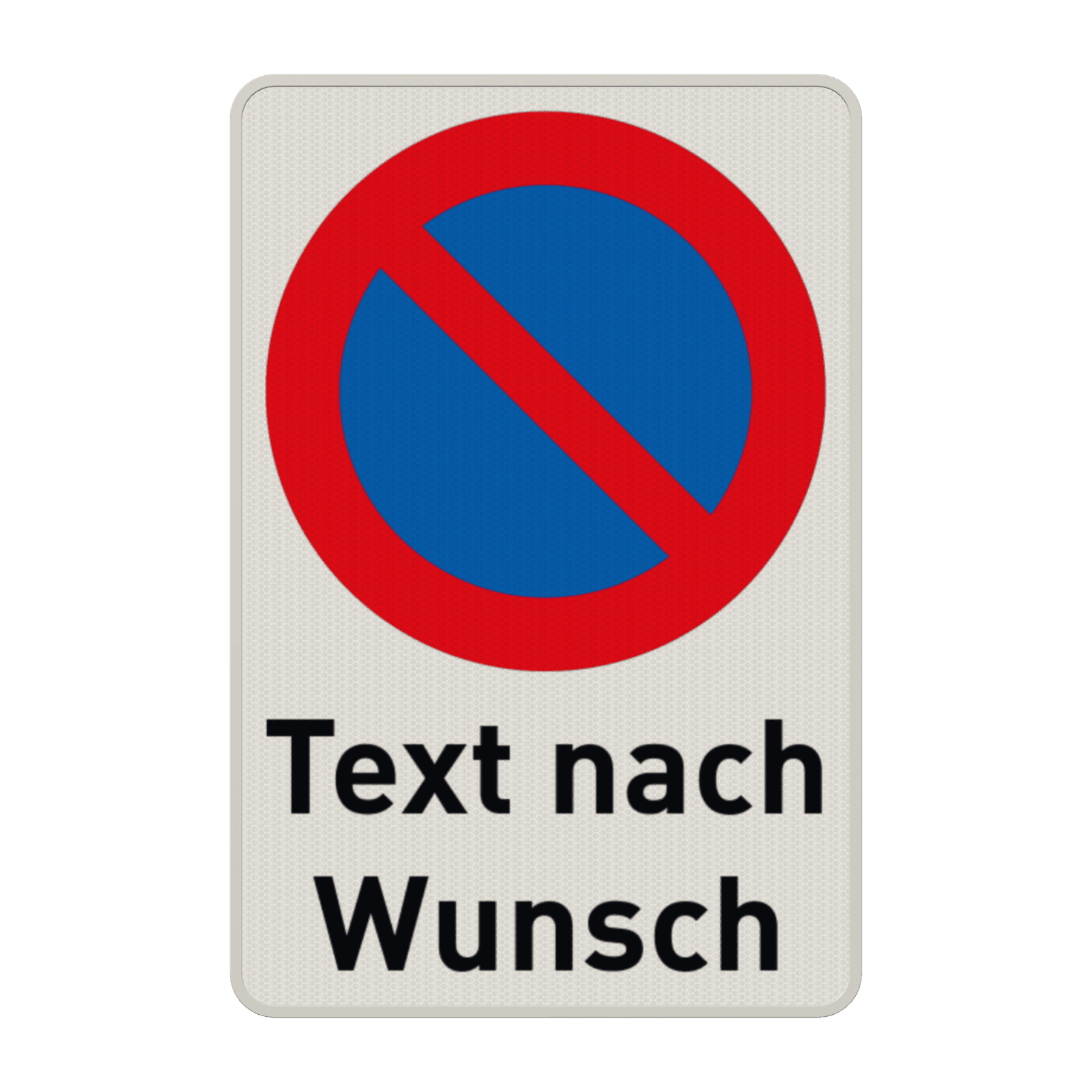 Schild Parkeren verboten (Halteverbot) mit Wunschtext - reflektierend