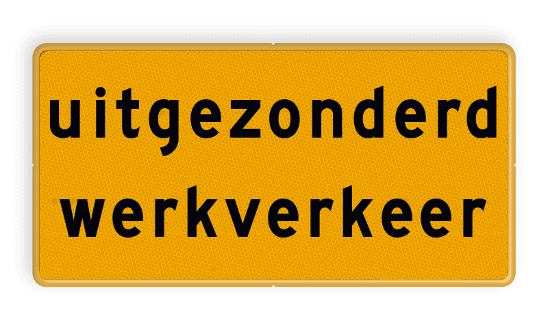 Verkeersbord tekst uitgezonderd werkverkeer reflecterend