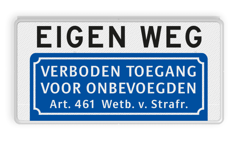 Informatiebord EIGEN WEG + Verboden toegang voor onbevoegden - BT03a