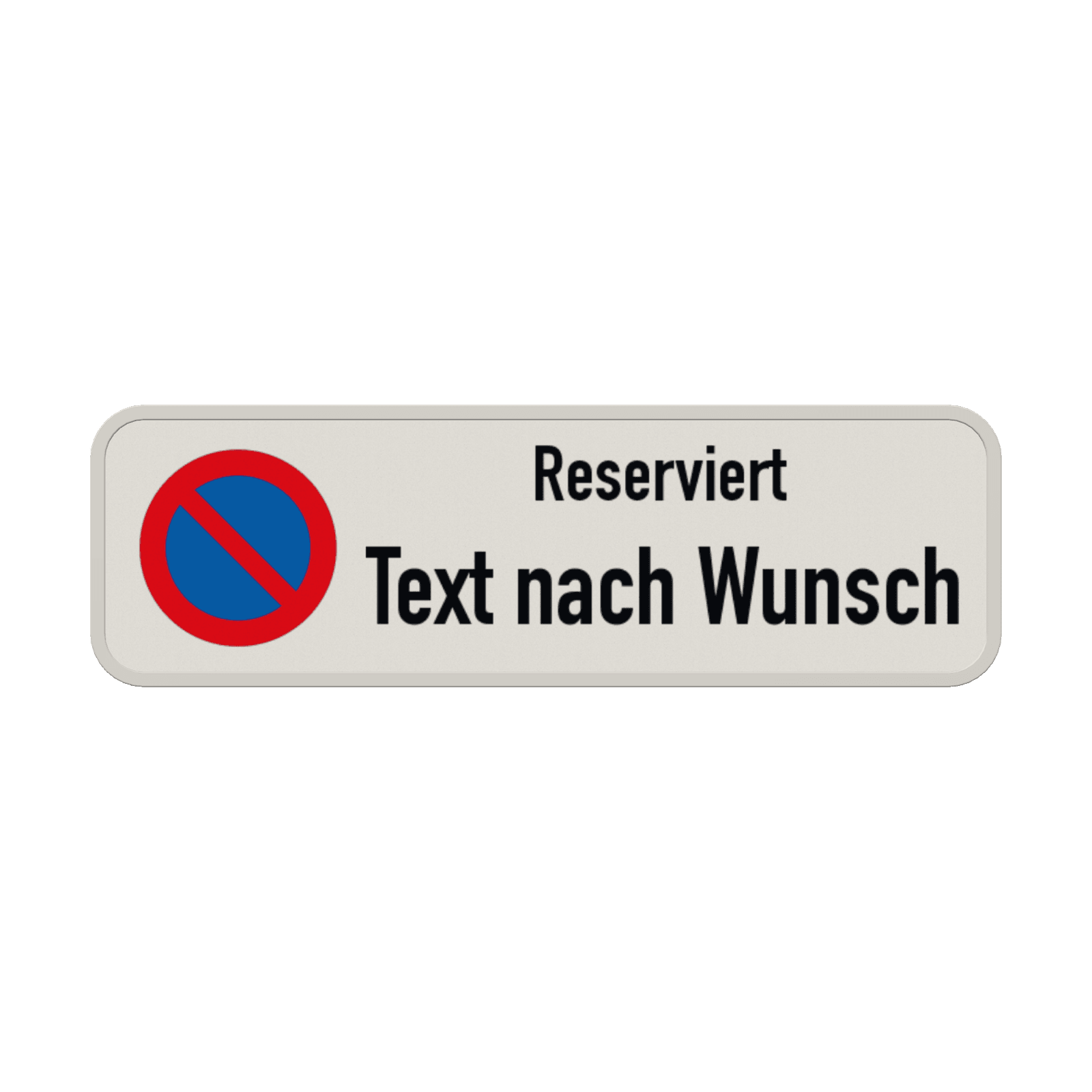 Parkverbotsschilder - Halteverbot, Reserviert mit Text nach Wunsch