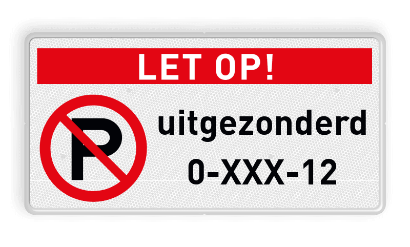 Parkeerplaats bord let op niet parkeren uitgezonderd kenteken - reflecterend