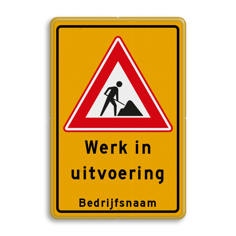 Verkeersbord werk in uitvoering + bedrijfsnaam - reflecterend