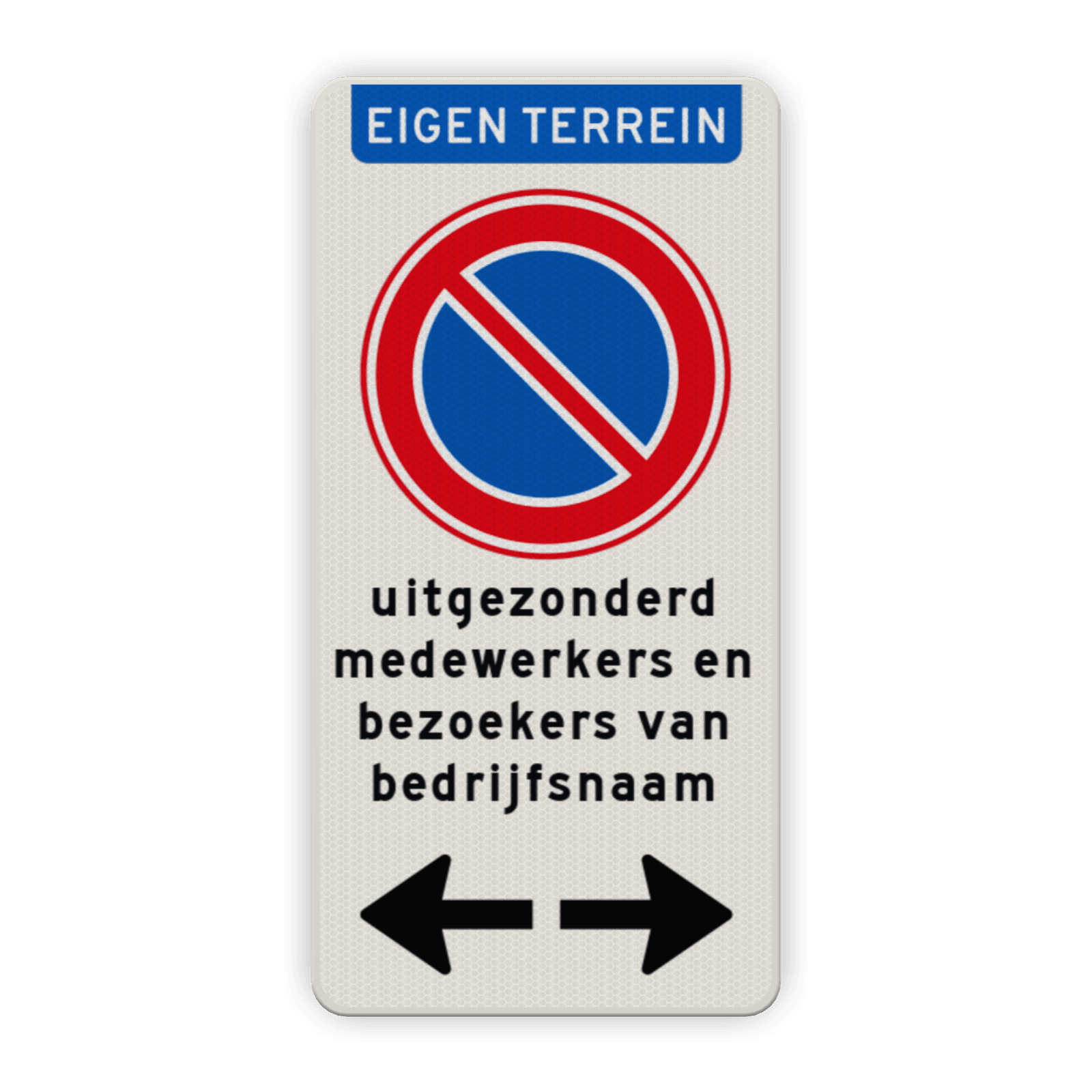 Verkeersbord verboden te parkeren uitgezonderd medewerkers/bezoekers bedrijfsnaam + pijlen - reflecterend