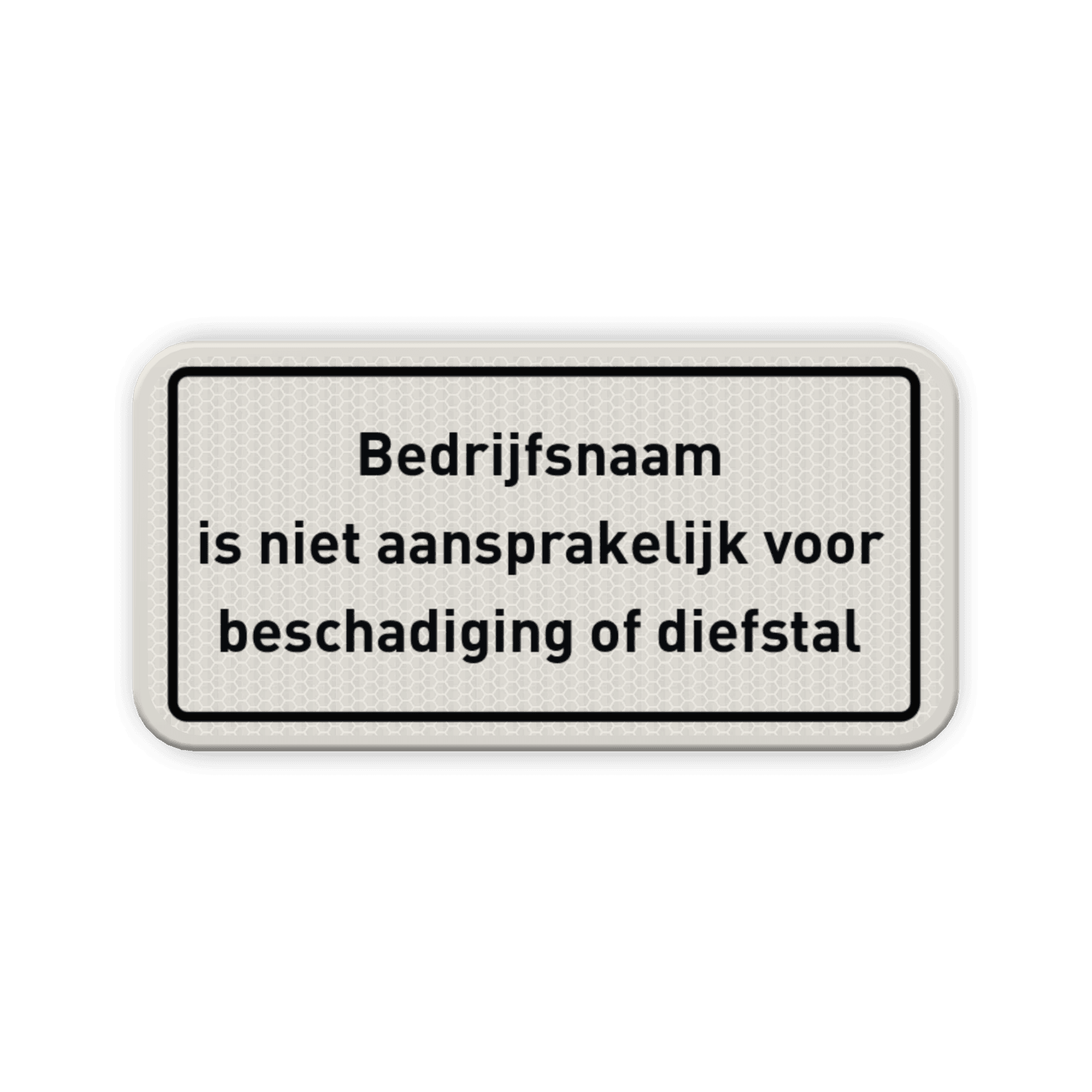Verkeersbord bedrijfsnaam niet aansprakelijk schade of diefstal - reflecterend