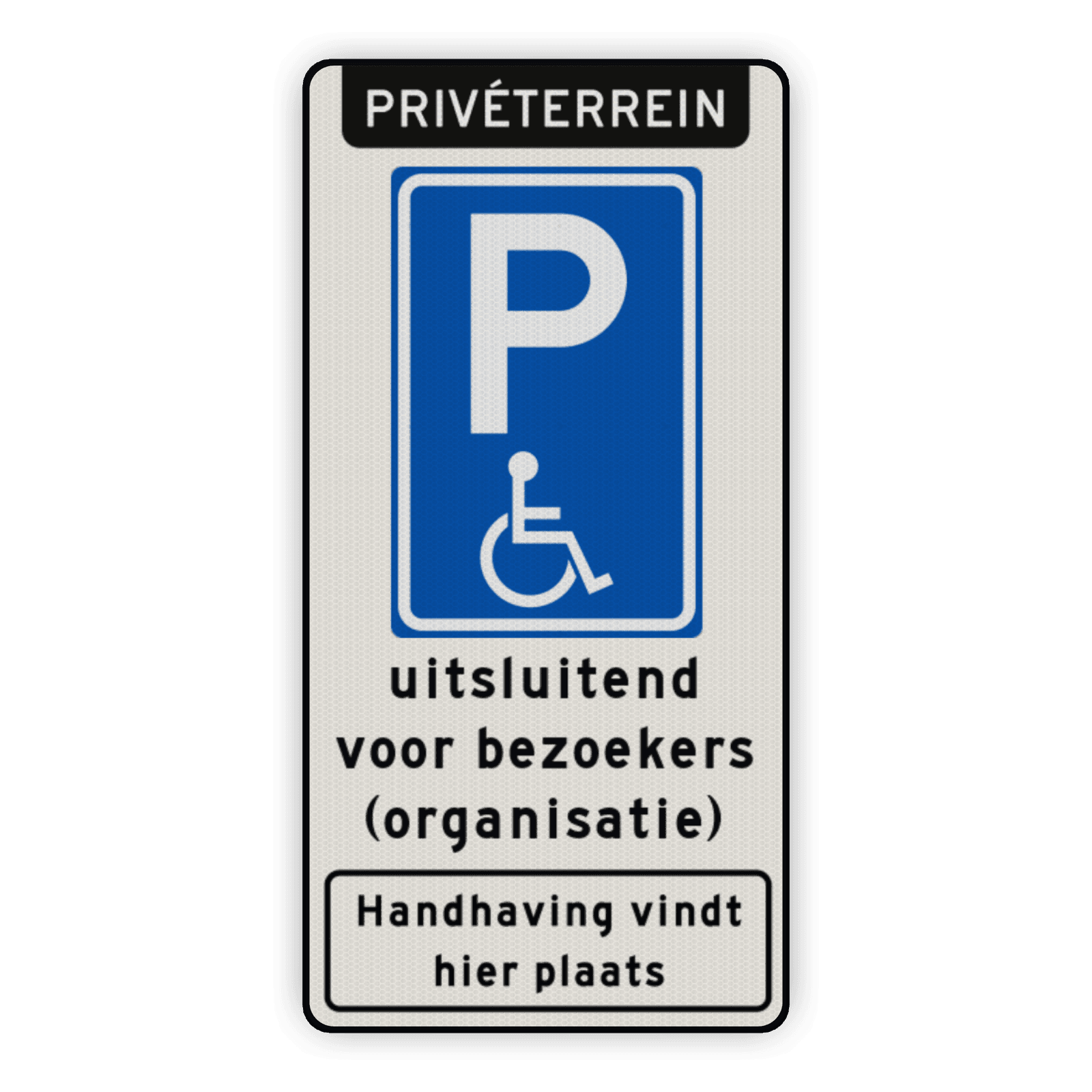 Verkeersbord parkeerplaats mindervaliden bezoekers + handhaving - reflecterend