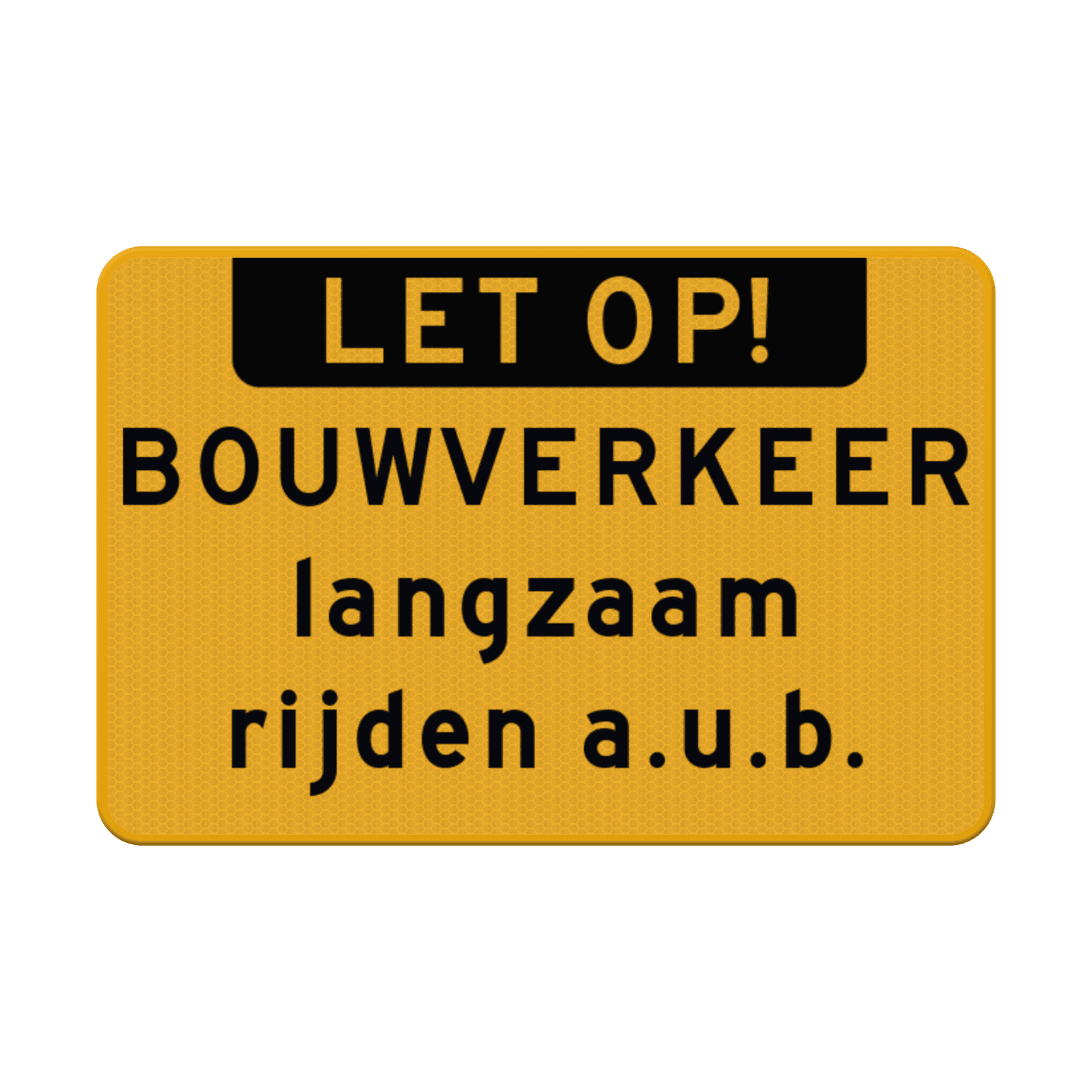 Verkeersbord let op bouwverkeer langzaam rijden - reflecterend