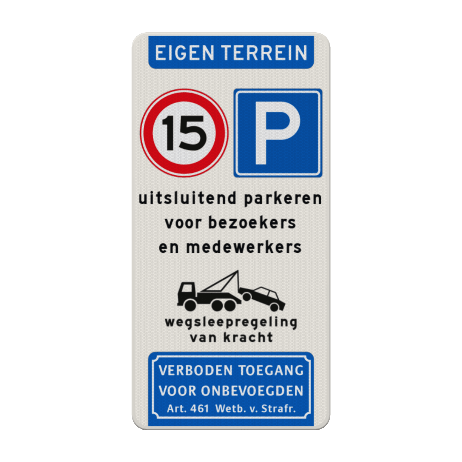 Verkeersbord eigen terrein - parkeren bezoekers/medewerkers - wegsleepregeling - verboden toegang