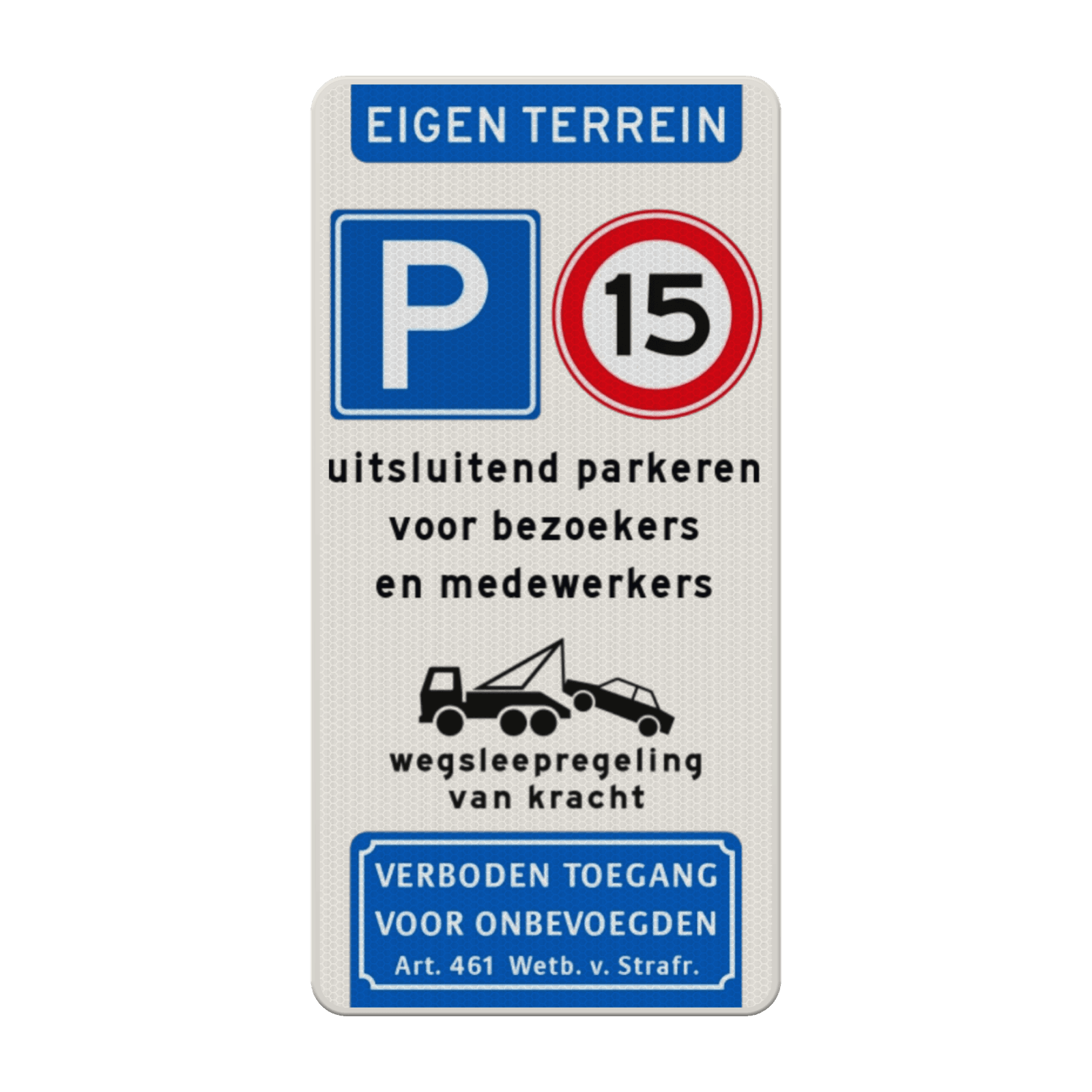 Verkeersbord eigen terrein - parkeren bezoekers/medewerkers - wegsleepregeling - verboden toegang