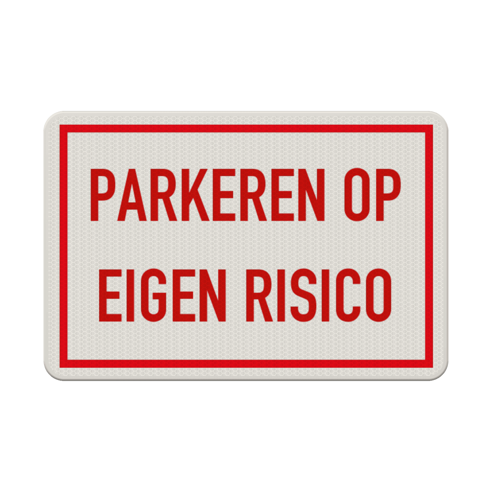 Verkeersbord parkeren op eigen risico - reflecterend