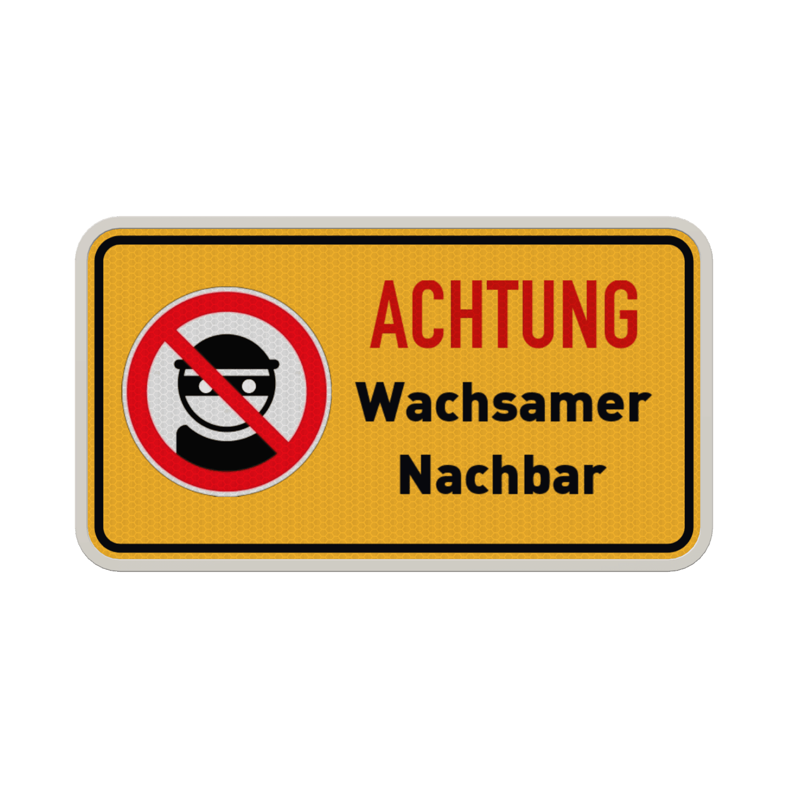 Hinweisschild Achtung Wachsamer Nachbar - reflektierend