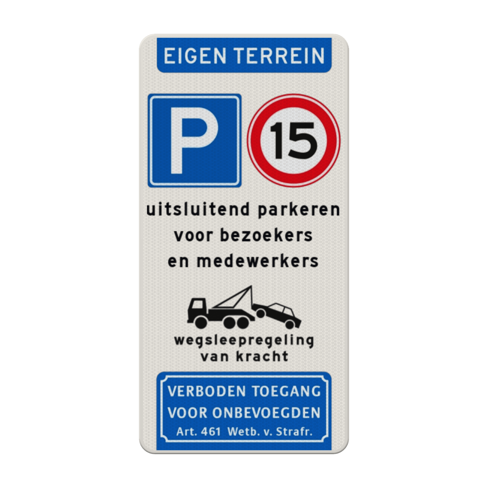 Verkeersbord eigen terrein - parkeren bezoekers/medewerkers - wegsleepregeling - verboden toegang