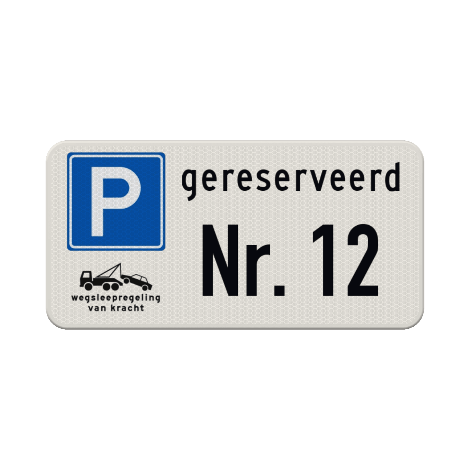 Bord parkeerplaats gereserveerd, eigen tekst + wegsleepregeling - reflecterend
