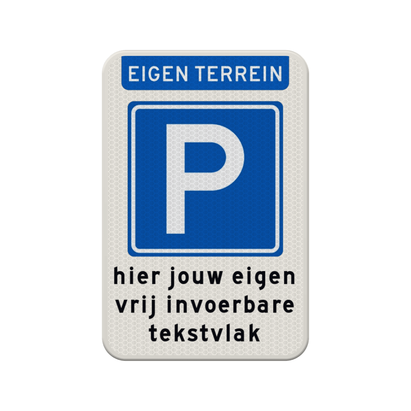 Parkeerbord met eigen tekst voor eigen terrein - reflecterend