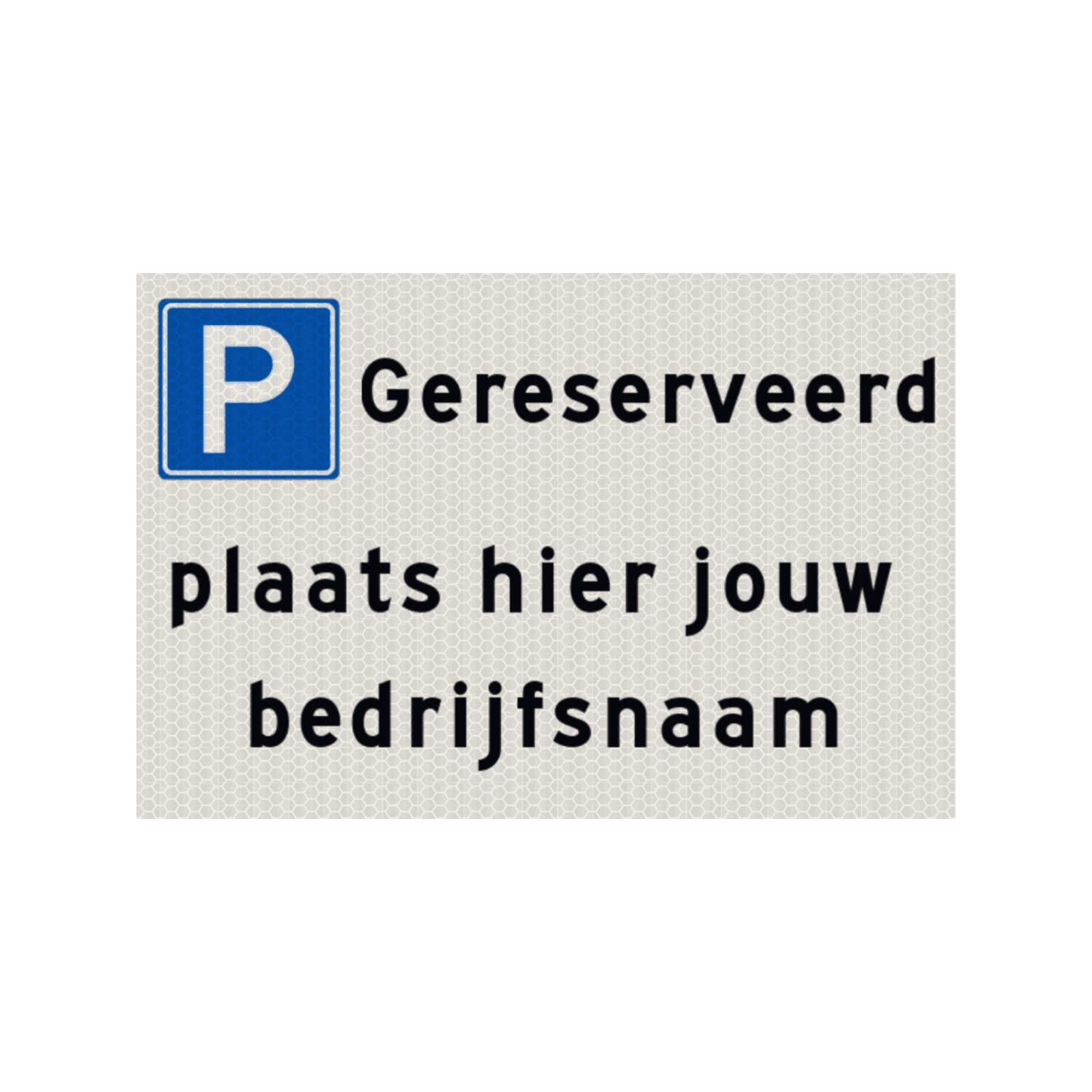 Parkeerplaatsbord gereserveerd met bedrijfsnaam - reflecterend