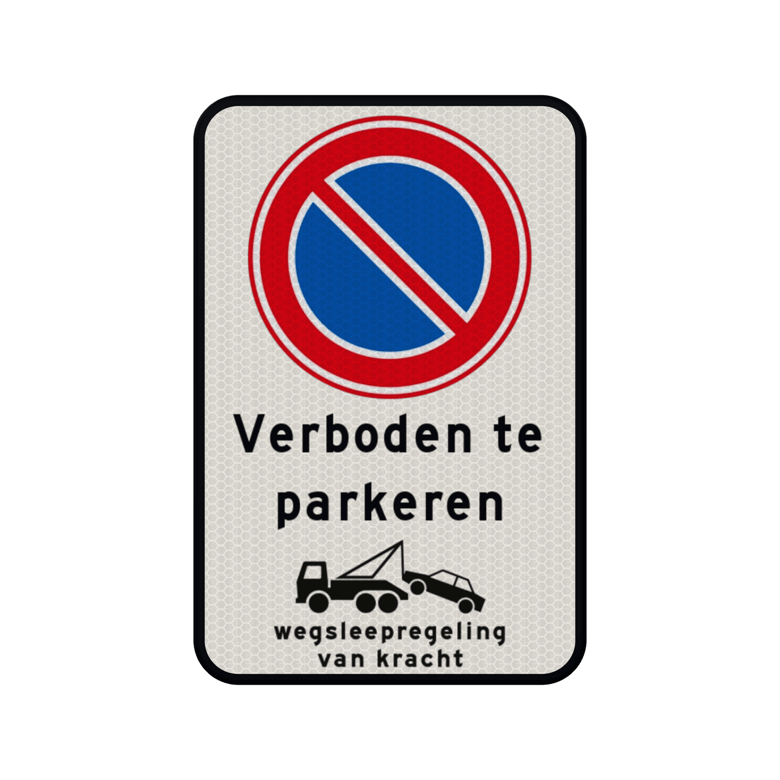 Verkeersbord verboden te parkeren + wegsleepregeling - reflecterend
