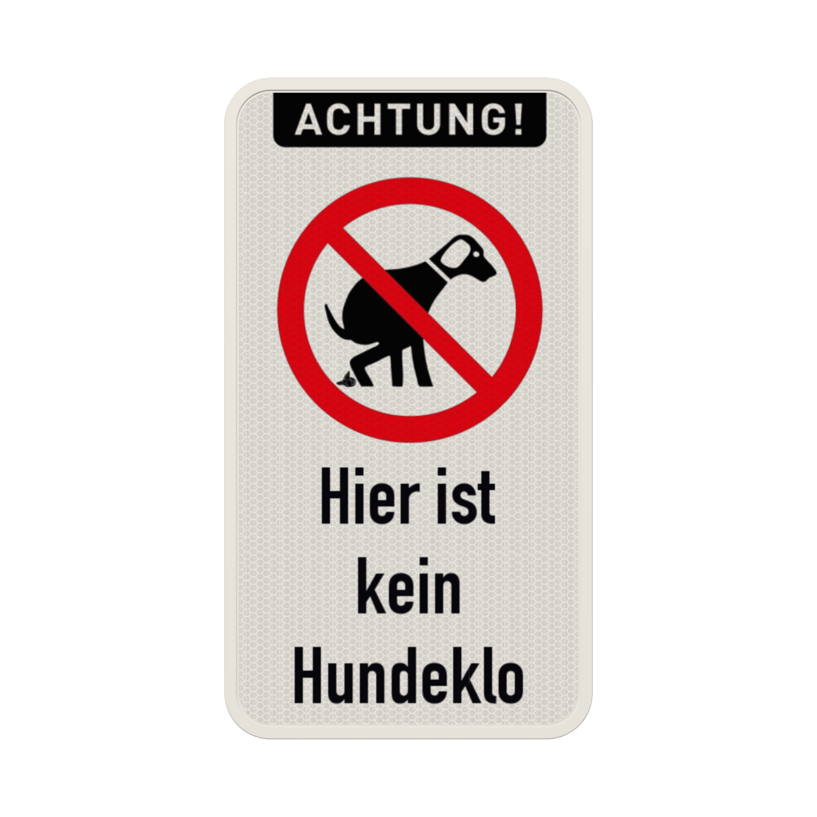 Schild Achtung, Hier ist kein Hundeklo - reflektierend