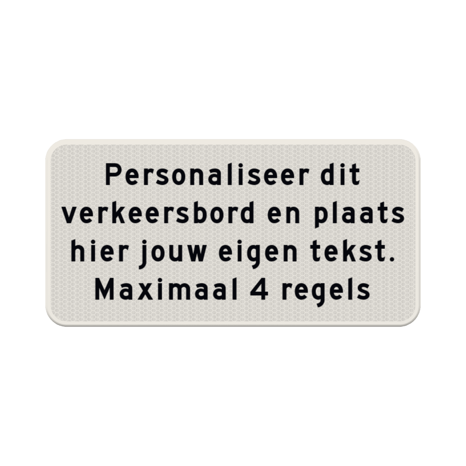 Verkeersbord eigen tekst wit/zwart - reflecterend