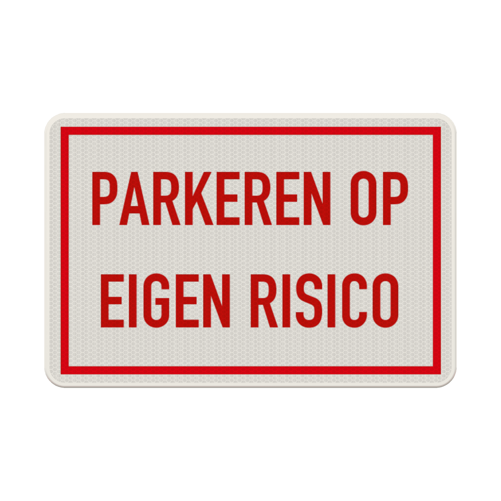 Verkeersbord parkeren op eigen risico - reflecterend
