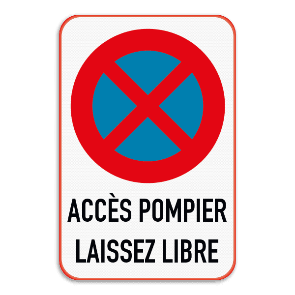 Panneau B6d arrêt et stationnement interdits - accès pompier sécurité incendie