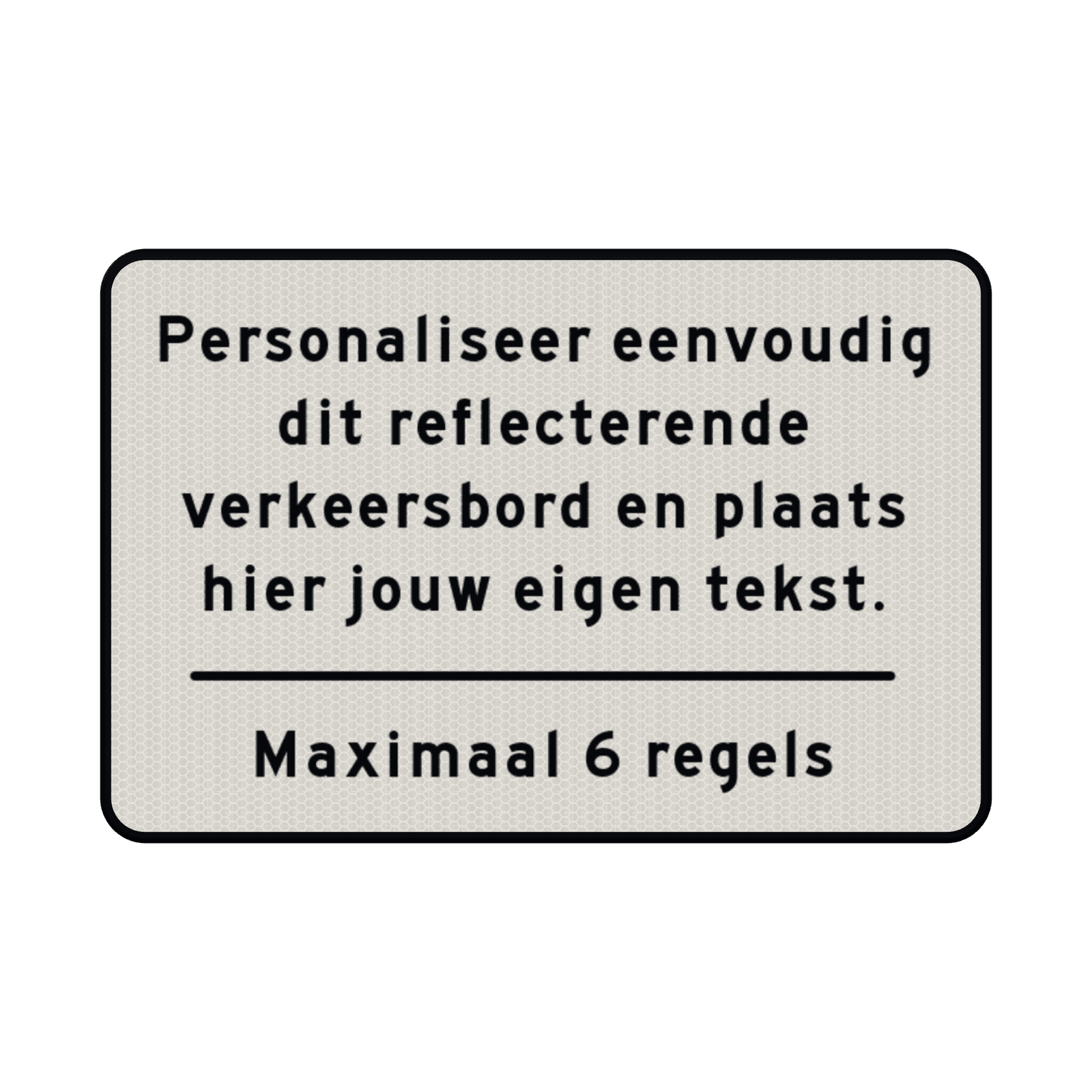 Verkeersbord met eigen tekst wit, zwart - reflecterend