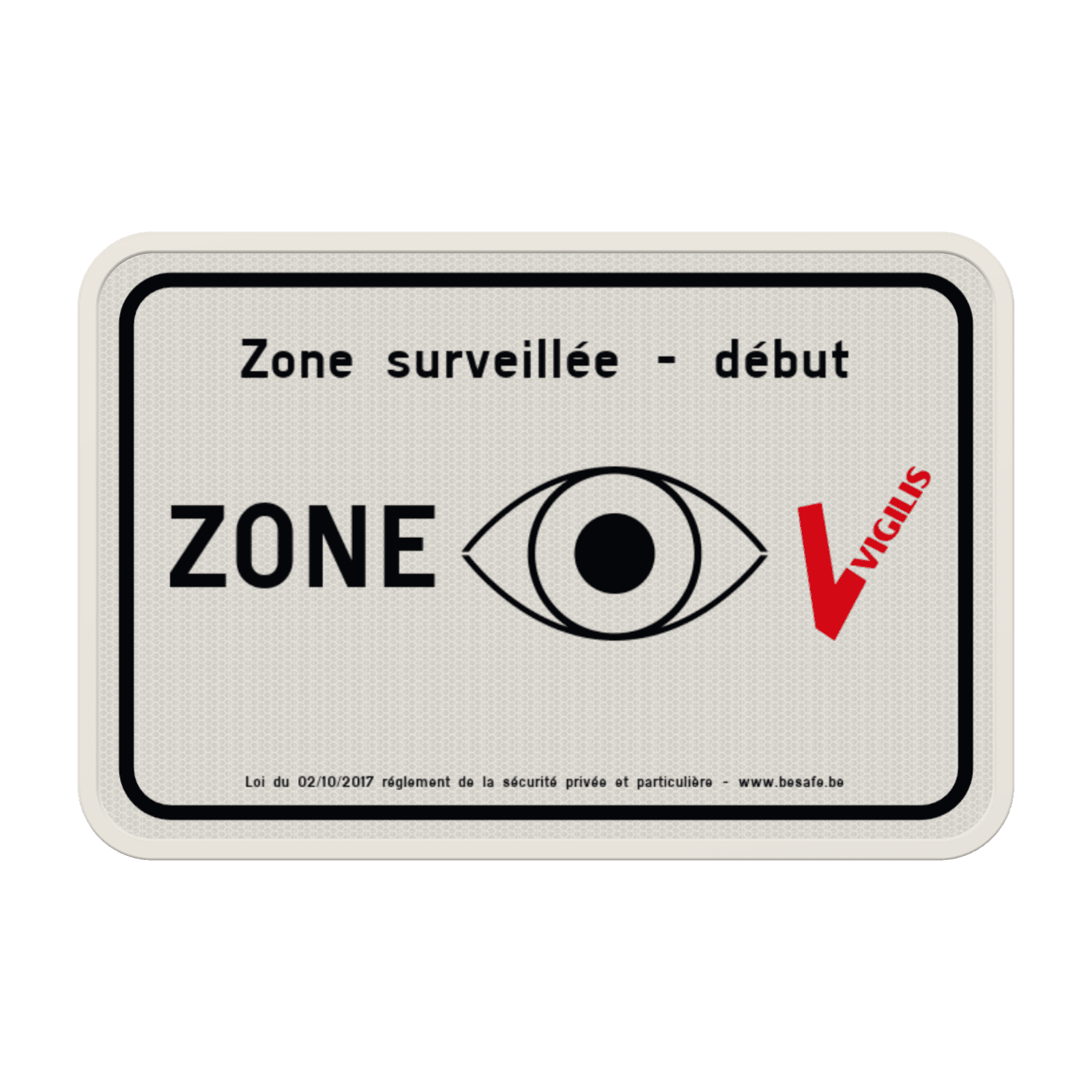 Panneau VIGILIS – Début de la zone surveillée – Aluminium réfléchissant CE