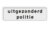 Verkeersbord RVV OB103 - Onderbord - uitgezonderd politie
