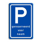 Verkeersbord RVV E08 P-gereserveerd voor NAAM