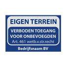 Eigen terrein bord - verboden toegang artikel 461 + bedrijfsnaam - vanaf 300x200mm - Vlak of DOR