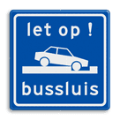 Verkeersbord RVV L205 - Let op - Bussluis