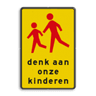 Verkeersbord RVV L303 denk aan onze kinderen