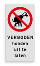 Verkeersbord Verboden honden uit te laten - Picto en tekst