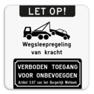 Parkeerverbod - Let op + Wegsleepregeling + Verboden toegang voor onbevoegden