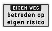 Verkeersbord eigen weg + Betreden op eigen risico