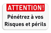 panneau d'interdiction - ATTENTION ! - Pénétrez à vos risques