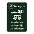 Informatiebord - parkeren receptie maximaal 30 minuten - reflecterend
