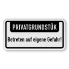 Hinweisschild - PRIVATGRUNDSTÜK, Betreten auf eigene Gefahr!