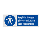 Veiligheidsbord met pictogram en tekst Verplicht looppad of oversteekplaats voor voetgangers